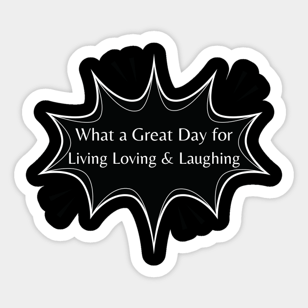 What a Great Day for Living Loving & Laughing Sticker by ArleDesign